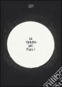 La terra dei figli libro di Gipi