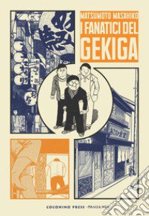 I fanatici del gekiga libro di Matsumoto Masahiko