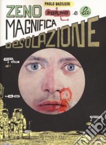 Zeno Porno e la magnifica desolazione libro di Bacilieri Paolo