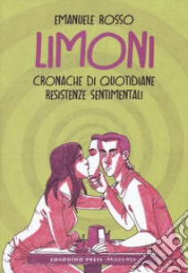 Limoni. Cronache di quotidiane resistenze sentimentali libro di Rosso Emanuele