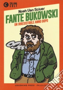 Fante Bukowski. Vol. 2 libro di Van Sciver Noah