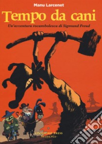 Tempo da cani. Un'avventura rocambolesca di Sigmund Freud libro di Larcenet Manu