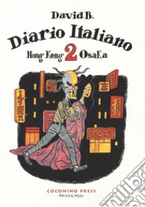 Diario italiano. Vol. 2: Hong Kong-Osaka libro di David B.