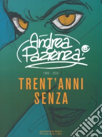 Trent'anni senza (1988-2018) libro di Pazienza Andrea