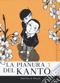 La pianura del Kanto. Vol. 1 libro di Kamimura Kazuo; Tallini L. (cur.); La Marca P. (cur.)