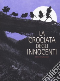 La crociata degli innocenti libro di Cruchaudet Chloé