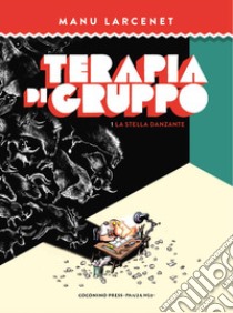 Terapia di gruppo. Vol. 1: La stella danzante libro di Larcenet Manu