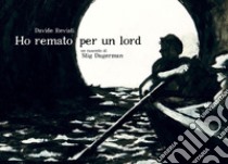 Ho remato per un Lord. Un racconto di Stig Dagerman libro di Reviati Davide