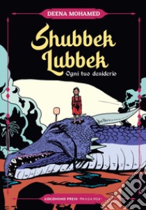 Shubbek lubbek. Ogni tuo desiderio libro di Mohamed Deena