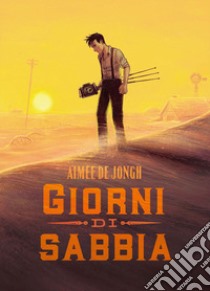 Giorni di sabbia libro di Jongh Aimée de