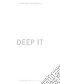 Deep it libro di Mathieu Marc-Antoine