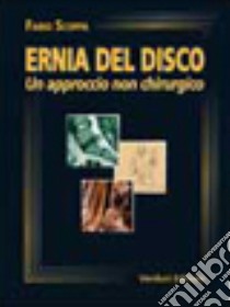 Ernia del disco. Un approccio non chirurgico libro di Scoppa Fabio