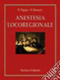 Anestesia locoregionale libro di Pippa Pasquale; Busoni Paolo