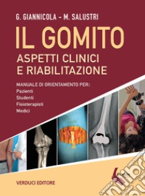 Il gomito. Aspetti clinici e riabilitazione libro di Giannicola G.; Salustri M.