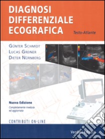 Diagnosi differenziale ecografica. Testo-atlante. Con aggiornamento online libro di Schmidt G. (cur.); Greiner L. (cur.); Nürnberg D. (cur.)