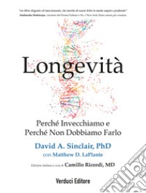 Longevità. Perché invecchiamo e perché non dobbiamo farlo libro di Sinclair David A.; LaPlante Matthew D.; Ricordi C. (cur.)