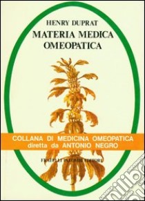 Materia medica omeopatica. Vol. 3: O-Z libro di Duprat Henry; Crestini P. (cur.); Negro F. B. (cur.)