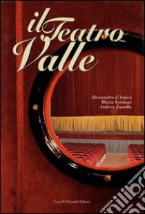 Il teatro Valle libro di D'Amico Alessandro; Verdone Mario; Zanella Andrea