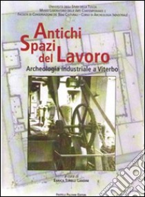 Antichi spazi di lavoro libro di Torelli Landini E. (cur.)