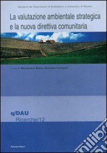 La valutazione ambientale strategica e la nuova direttiva comunitaria libro di Busca Alessandro; Campeol Giovanni