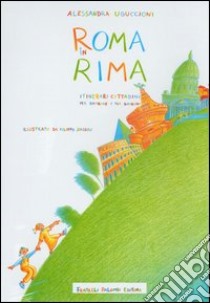 Roma in rima. Itinerari cittadini per bambine e bambini libro di Uguccioni Alessandra