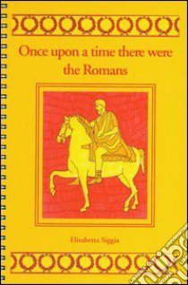 Once upon a time there were the romans libro di Siggia E. (cur.)