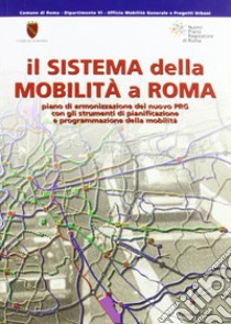 Il sistema della mobilità a Roma libro di Colasante D. (cur.); Todde L. (cur.); Crialesi C. (cur.)