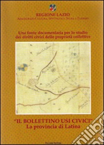 Il bollettino usi civici. La provincia di Latina. Con CD-ROM libro di Zannella C. (cur.)