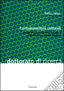 Contaminazioni culturali. Materiali di studio del dottorato di ricerca in riqualificazione e recupero insediativo libro di Arredi M. P. (cur.); Ferrante T. (cur.)