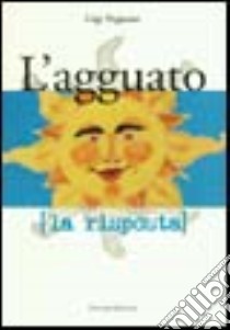 L'agguato. La risposta libro di Pagnano Gigi