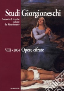 Studi giorgioneschi (2004). Opere cifrate libro di Guidoni E. (cur.)