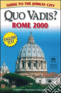 Quo vadis? Rome 2000. Ediz. inglese libro