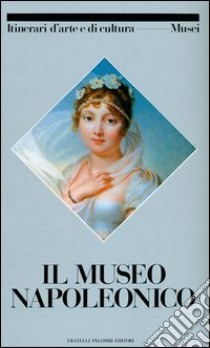 Il museo Napoleonico libro di Tittoni Monti M. Elisa; Capon Laura