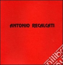 Antonio Recalcati. Dipinti e disegni dei primi anni sessanta libro