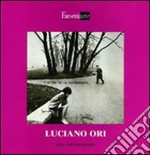 Luciano Ori. Ediz. illustrata libro