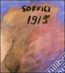 Soffici 1911-1915. Cubismo e futurismo. Ediz. illustrata libro di Nicolini O. (cur.)