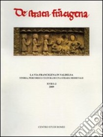 La via Francigena in Valdelsa. Storia, percorsi e cultura di una strada. Convegno internazionale di studi libro