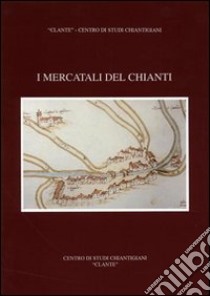 I mercatali del Chianti libro di Stopani Renato; Casali G.; Binazzi S.