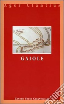 Gaiole. Ediz. italiana e inglese libro di Stopani Renato