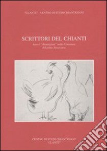 Scrittori del Chianti. Autori chiantigiani nella letteratura del primo Novecento libro di Stopani Renato - Fonnesu Jolanda - Baldini Massimo