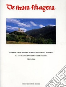 La via francigena nella valle d'Aosta libro di Stopani Renato; Vanni Fabrizio; Careggio Pierpaolo; Papone P. (cur.)