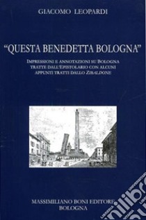 «Questa benedetta Bologna» libro di Leopardi Giacomo