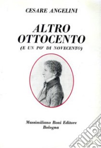 Altro Ottocento (e un po' di Novecento) libro di Angelini Cesare