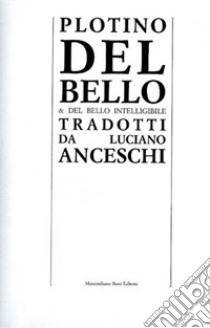 Del bello e del bello intelligibile libro di Plotino