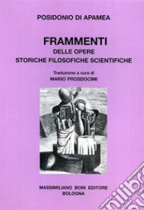 Frammenti delle opere storiche filosofiche scientifiche libro di Posidonio; Prosdocimi M. (cur.)