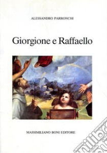 Giorgione e Raffaello libro di Parronchi Alessandro