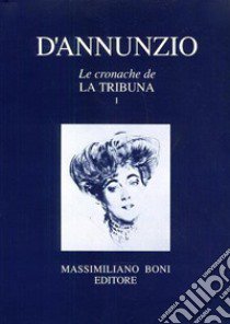 Le cronache de «La Tribuna» libro di D'Annunzio Gabriele