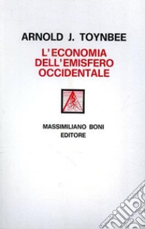 L'economia dell'emisfero occidentale libro di Toynbee Arnold J.