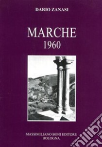 Marche 1960 libro di Zanasi Dario; Spadolini G. (cur.)