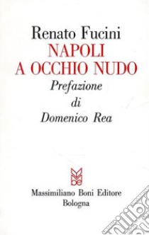 Napoli a occhio nudo libro di Fucini Renato